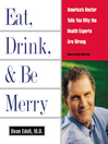 Eat, Drink, & Be Merry (MP3): America's Doctor Tells You Why the Health Experts Are Wrong